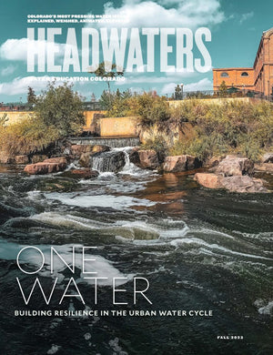 Headwaters Magazine: One Water (Fall 2023) SET of 25+