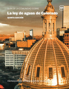 Guía De La Comunidad: La ley de aguas de Colorado