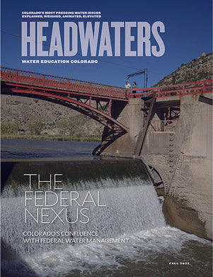 Headwaters Magazine: The Federal Nexus (Fall 2022) SET of 25+